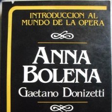 Libretos de ópera: LIBRO ''ANNA BOLENA'' (GAETANO DONIZETTI) - 1986 - ÓPERA. Lote 52420866