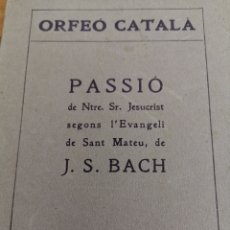 Libretos de ópera: FOLLETO LIBRITO DEL ORFEO CATALÀ DE MARZO DE 1923. LA PASSIÓ, DE J. S. BACH. ÓPERA. Lote 215155456