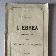 Libretos de ópera: LA HEBREA (L´EBREA) - DRAMA LÍRICO EN 5 ACTOS - J. HALEVY - IMPRENTA DE TOMAS GORCHS 1871. Lote 313870918