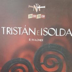 Libretos de ópera: TRISTAN E ISOLDA RICHARD WAGNER OPERA TEATRO DE LA MAESTANZA SALAS DEL ARENAL 2009 TM. Lote 388196634