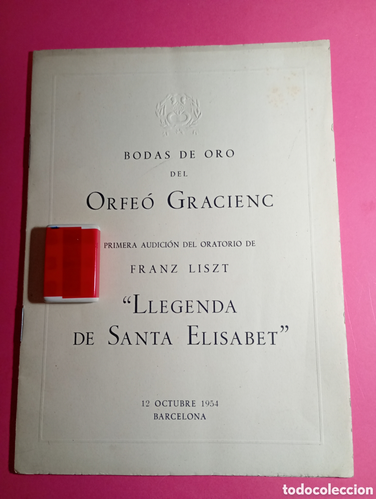 Libretos de &oacute;pera: ORFE&Oacute; GRACIENC BODAS D ORO 1&ordf; AUDICI&Oacute;N ORATORIO FRANZ LISZT LLEGENDA DE STA. ELISABET 12/10/1954 BCN