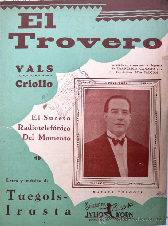 Partiture musicali: EL TROVERO - VALS CRIOLLO - LETRA Y MUSICA TUEGOLS / IRUSTA - PARTITURA ORIGINAL - ED. JULIO KORN