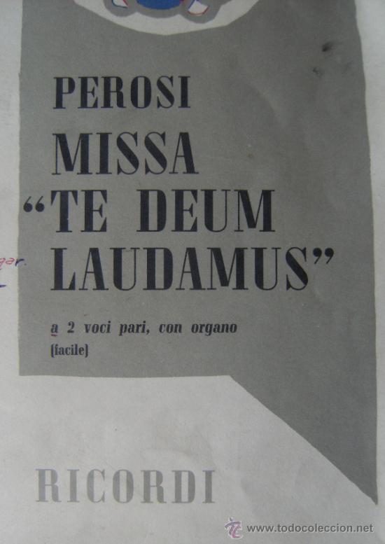 Partituras musicais: PARTITURA MISSA &rdquo;TE DEUM LAUDAMUS&rdquo; DE PEROSI - RICORDI - 1944 - SELLO UNION MUSICAL ESPA&Ntilde;OLA