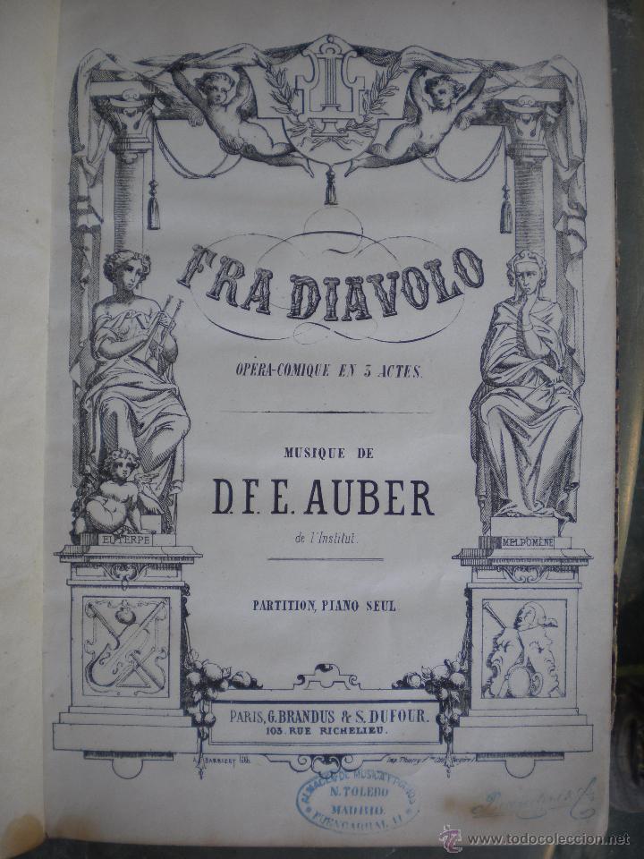 Partitions Musicales: FRA DIAVOLO. MUSICA DE D.F.E. AUBER. OPERA COMICA EN 3 ACTOS, 126 PAGINAS,28X19