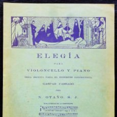 Partituras musicales: PARTITURA. ELEGÍA PARA VIOLONCELLO Y PIANO POR N.OTAÑO. S.J. AÑO:1926. SAN SEBASTIÁN.. Lote 57925270