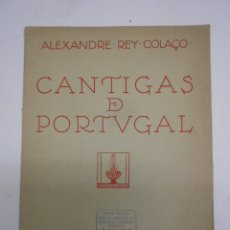 Partituras musicales: ALEXANDRE REY COLAÇO: CANTIGAS DE PORTUGAL 1922.PARTITURA CON MUSICA IMPRESA Y CANCIONES.23X30 CMS