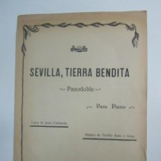 Partituras musicales: PARTITURA: SEVILLA TIERRA BENDITA, PASODOBLE PARA PIANO.MUSICA SANZ, LETRA COLORADO.24,5X34,5 CMS