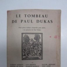 Partituras musicales: PARTITURA LE TOMBEAU DE PAUL DUKAS.FALLA, J. RODRIGO, FLORENT SCMHITT......9 PIEZAS INEDITAS .PIANO