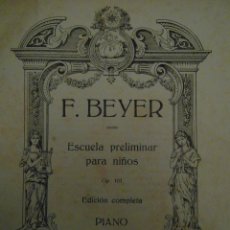 Partituras musicales: F. BEYER. ESCUELA PRELIMINAR PARA NIÑOS OP. 101 EDICION COMPLETA. PIANO. BOILEAU.. Lote 111806571