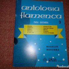 Partituras musicales: ANTOLOGIA FLAMENCA 3 PARA GUITARRA ROGELIO REGUERA PARTITURA REAL MUSICAL MADRID ISBN 84-387-0552-9
