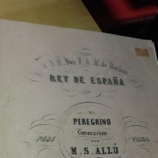 Partituras musicales: PARTITURA PARA PIANO EL PEREGRINO, POR M. S. ALLU. DEDICADA AL REY DE ESPAÑA DON F. A. M. DE BORBON.. Lote 197475473