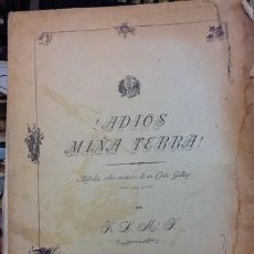 Partituras musicales: PARTITURA . ADIOS MIÑA TERRA. 1903.F. M. L. F. LETRA DE ROSALIA DE CASTRO.. FIRMADA