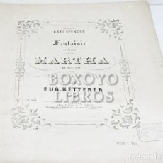 Partituras musicales: FANTAISIE BRILLANTE SUR MARTHA, DE FLOTOW, POUR PIANO, PAR EUGENE KETTERER
