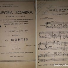 Partituras musicales: PARTITURA ORIGINAL .. NEGRA SOMBRA.BALADA GALLEGA..LETRA DE ROSALIA DE CASTRO. MUSICA DE J.MONTES.