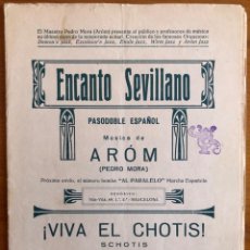 Partitions Musicales: PARTITURA- ENCANTO SEVILLANO- VIVA EL CHOTIS- P. MORA- AROM- J. MATA MAS - LINYOLA. 1930. Lote 231497410