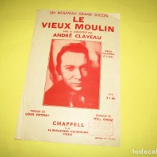 Partituras musicales: ANTIGUA PARTITURA MÚSICA Y LETRA LE VIEUX MOULIN POR ANDRÉ CLAVEAU - AÑO 1939