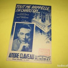 Partituras musicales: ANTIGUA PARTITURA MÚSICA Y LETRA TOUT MA RAPPÉLLE SA CHANSON.... DE ANDRÉ CLAVEAU - AÑO 1942
