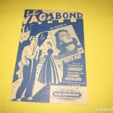 Partituras musicales: ANTIGUA PARTITURA MÚSICA Y LETRA * LE VAGABOND * DE EDITH PIAF - AÑO 1941