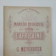 Partituras musicales: MARCHE RELIGIEUSE DE L'OPERA L'AFRICAINE, G. MEYERBEER, PARTITURA 7 PÁGINAS. Lote 269095668