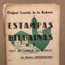 Partituras musicales: ESTAMPAS BILBAÍNAS N° 3 “HAY UN PARAJE EN BILBAO” DEL MAESTRO URRENGOECHEA. VDA DE M. VELLIDO 1960.. Lote 276383358