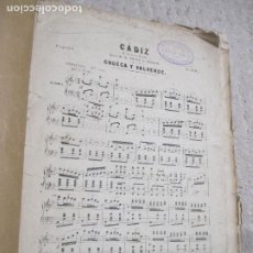 Partituras musicales: CÁDIZ, ZARZUELA EN DOS ACTOS LETRA DE D. JAVIER DE BURGOS Y MÚSICA DE CHUECA Y VALVERDE