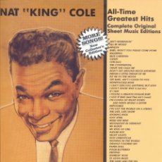 Partituras musicales: LIBRO PARTITURAS: NAT KING COLE ALL TIME GREATEST HITS: COMPLETE ORIGINAL SHEET MUSIC EDITIONS. Lote 314611098