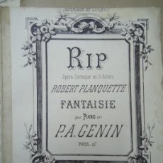 Partituras musicales: RIP OPÉRA COMIQUE EN 3 ACTES ROBERT PLANQUETTE FANTAISIE POUR PIANO AR P. A. GENIN. Lote 321983183