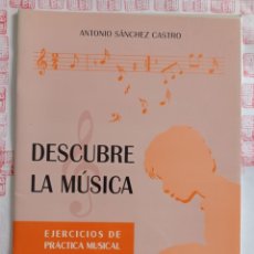 Partituras musicales: DESCUBRE LA MÚSICA 3: EJERCICIOS DE PRÁCTICA MUSICAL. ANTONIO SÁNCHEZ CASTRO. Lote 322138198