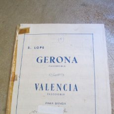 Partituras musicales: GERONA ( PASODOBLE ), VALENCIA ( PASODOBLE ) S. LOPE. PARTITURA. UNION MUSICAL ESPAÑOLA. Lote 340091608