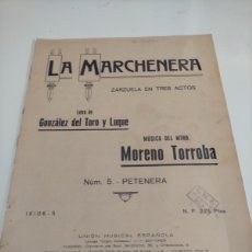 Partituras musicales: LA MARCHENERA ZARZUELA NÚMERO CINQUE PETENERA PETENERA HA. Lote 365799141