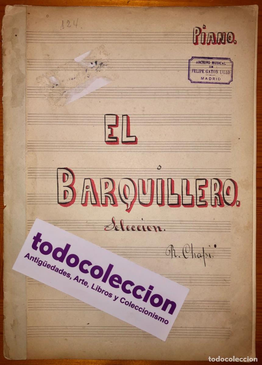 Partituras musicales: PARTITURA MANUSCRITA- PIANO- EL BARQUILLERO- R. CHAPI- Ca 1940