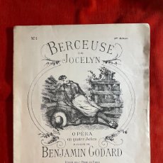 Partituras musicales: BENJAMIN GODARD.OPERA EN QUATRE ACTES CHANT PIANO. BERCEUSE DE JOCELYN. Nº1- 2ª EDICIÓN. PARIS, 1896