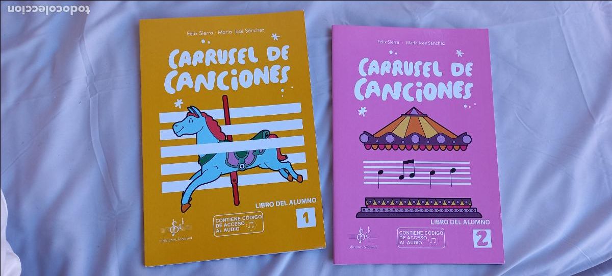 Partituras musicales: Carrusel de Canciones Libro del alumno 1 y 2. F&eacute;lix Sierra y Mar&iacute;a Jos&eacute; S&aacute;nchez Parra. Ed Si bemol