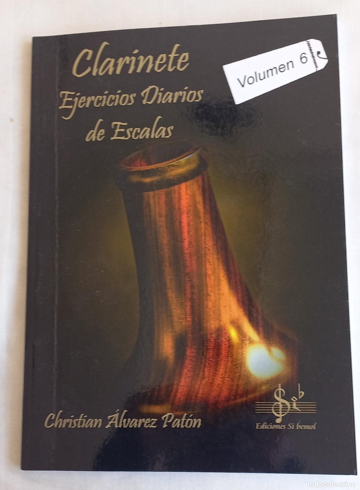 Partituras musicales: Clarinete: Ejercicios Diarios de Escalas, Volumen 6. Christian &Aacute;lvarez Pat&oacute;n. Ediciones Si bemol.