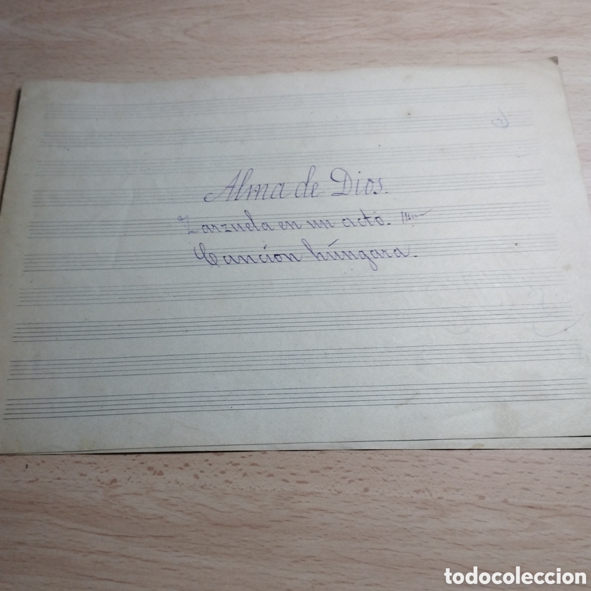 Partituras musicales: Partitura Manuscrita. Alma de Dios. Zarzuela en un acto. Canci&oacute;n H&uacute;ngara. Letra y m&uacute;sica.