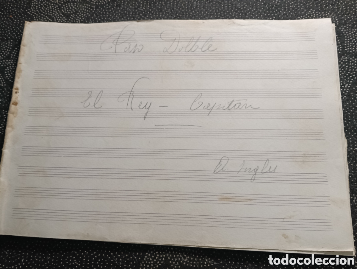 Partituras musicales: Partitura de 1913, Paso doble, El Rey - Capit&aacute;n, con 13 p&aacute;ginas simples, no se si est&aacute; completo.