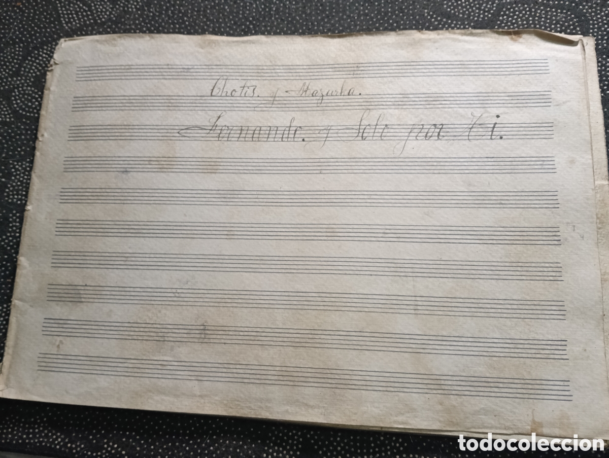 Partituras musicales: Partitura de 1910-15, Chotis - Mazurka, Fernando y Solo por T&iacute;, tiene 13 p&aacute;ginas, no se si est&aacute; comp