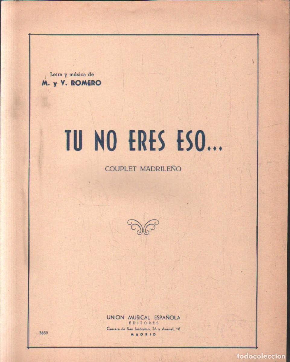 Partituras musicales: TU NO ERES ESO&hellip; COUPLET MADRILE&Ntilde;O. ROMERO, M. Y V. A-PARTI-272