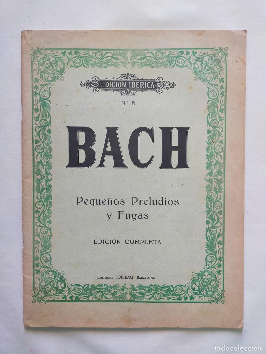 Partituras musicales: J.S. BACH: PEQUE&Ntilde;OS PRELUDIOS Y FUGAS (Edici&oacute;n Completa) - Edici&oacute;n Ib&eacute;rica N&ordm; 5 Edit Boileau
