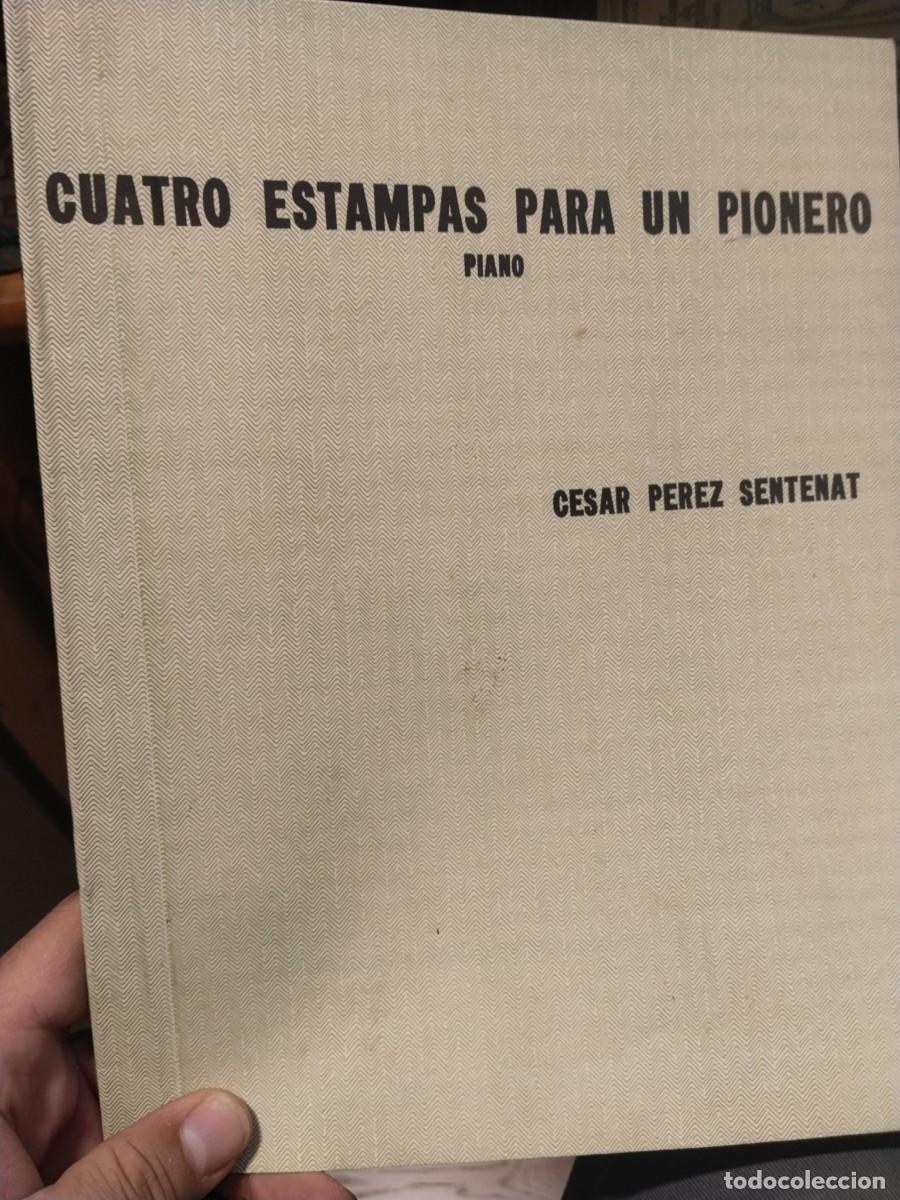Musical scores: Partitura. Cuatro estampas para un pionero Cesar P&eacute;rez Sentenat