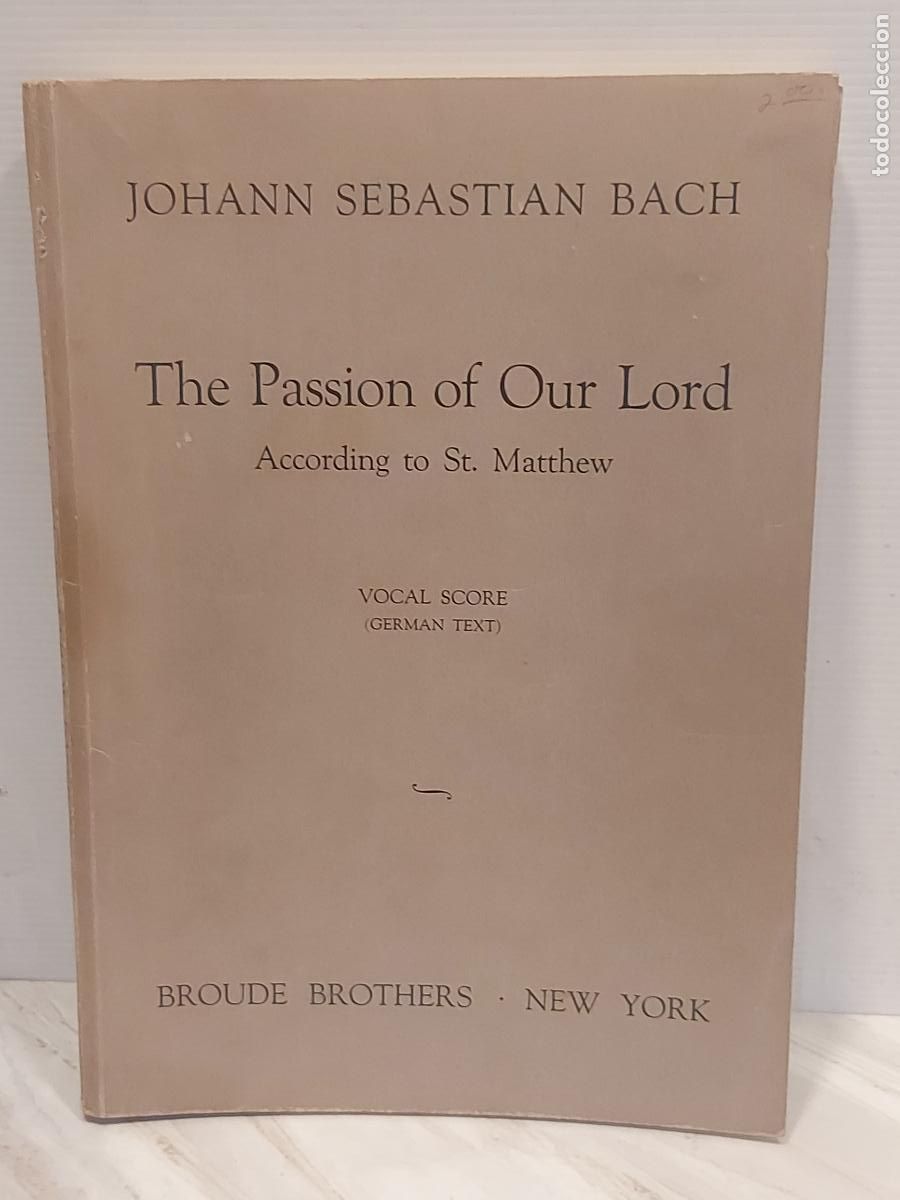 Partituras musicales: BACH | THE PASSION OF OUR LORD | ST MATTHEW PASSION | VOCAL SCORE | BROUDE BROTHERS | NEW YORK