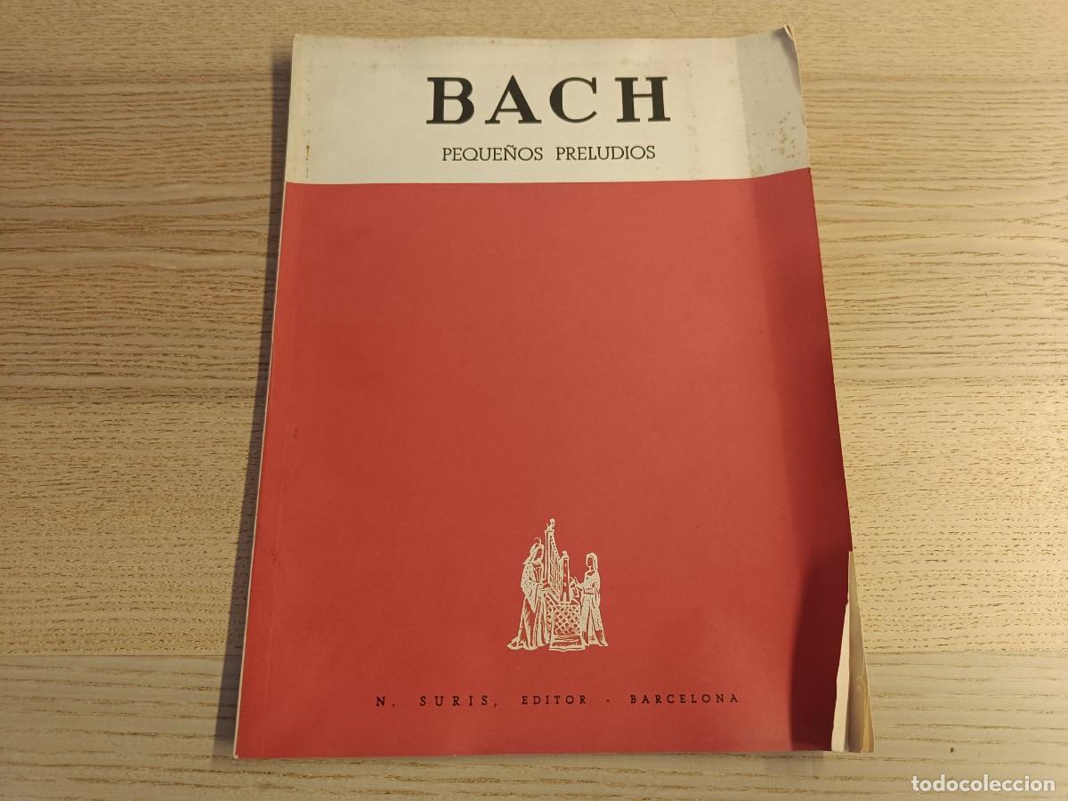 Partituras musicales: Partitura &rdquo;peque&ntilde;os preludios&rdquo; Bach. N Suris Editor. Barcelona