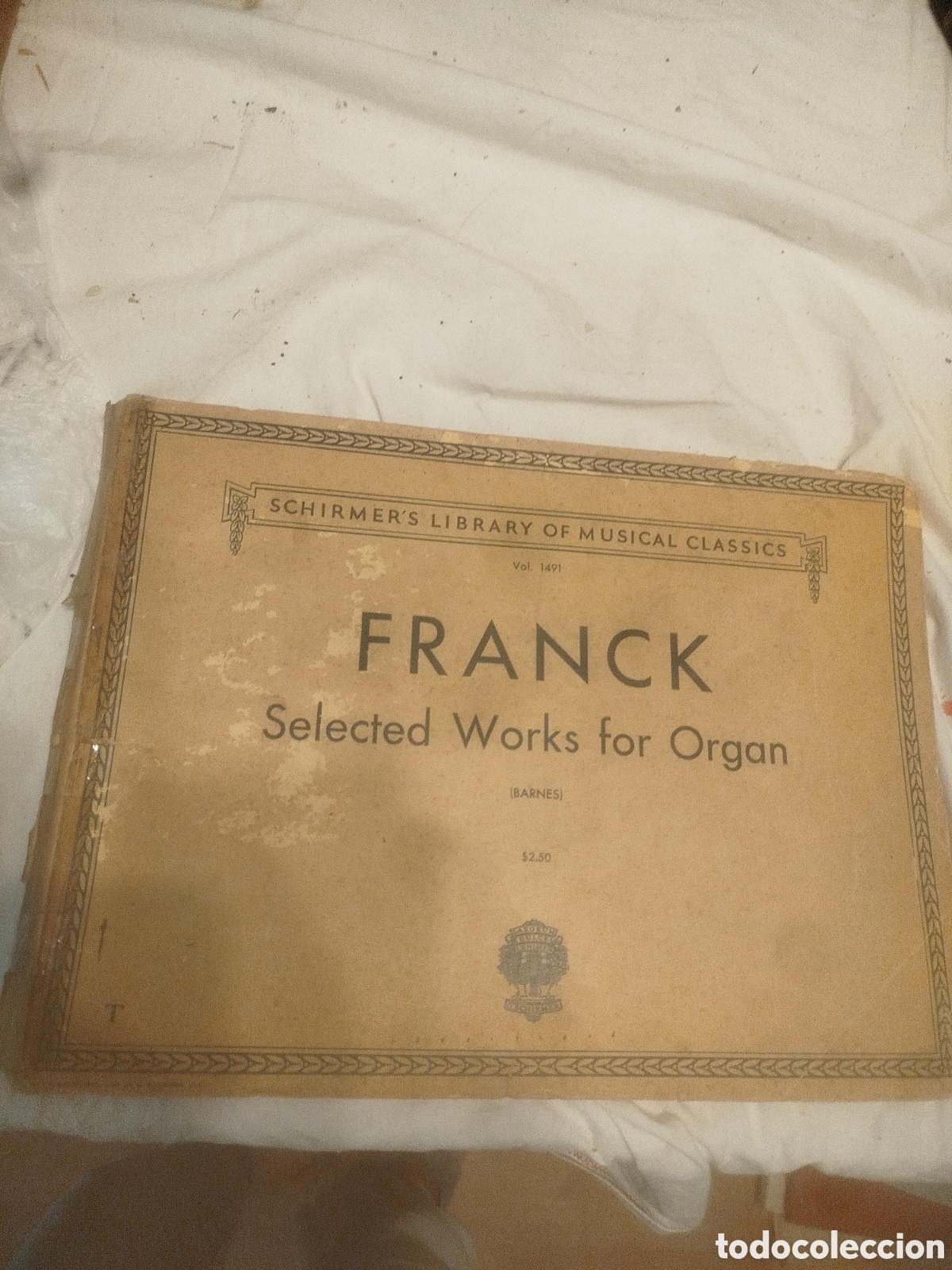 Partituras musicales: Partitura Antigua &Oacute;rgano (1925) - C&eacute;sar Franck: Selected Works for Organ (Vol. 1491, G. Schirmer).