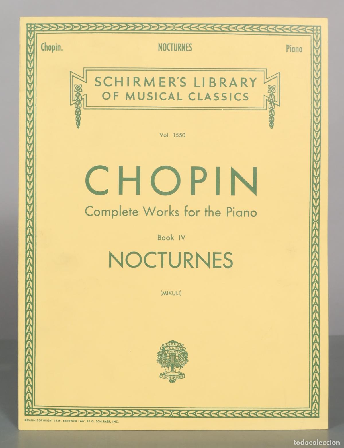 Partituras musicales: PARTITURA. Complete Works for the Piano: Book IV, Nocturnes - Fr&eacute;d&eacute;ric Chopin - G. Schirmer, Inc.