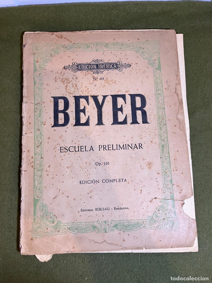 Musical scores: Beyer Escuela Preliminar Op. 101 Edici&oacute;n Completa M&eacute;todo de Piano Editorial Boileau Edici&oacute;n Ib&eacute;rica