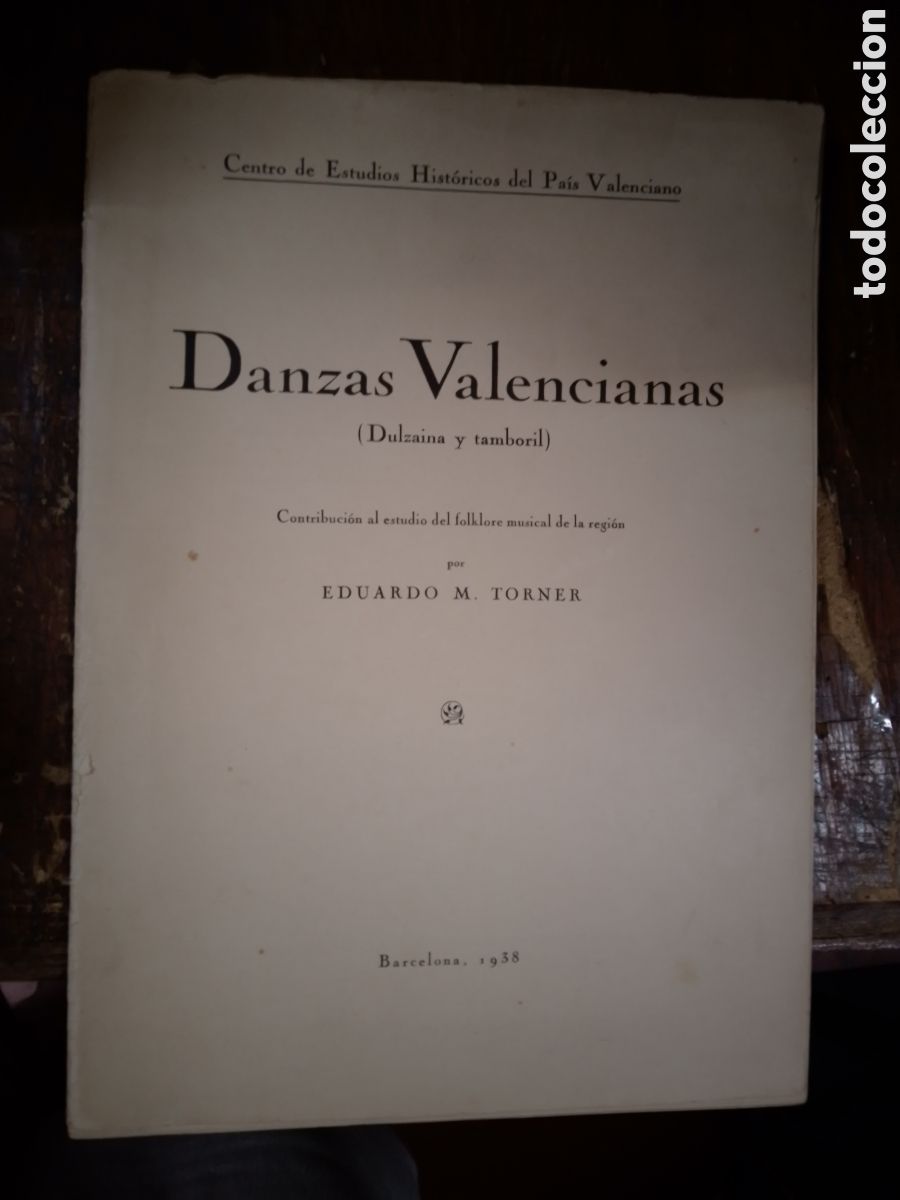 Partituras musicales: DANZAS VALENCIANAS. DULZAINA Y TAMBORIL. TORNER, EDUARDO M. BARCELONA. 1938