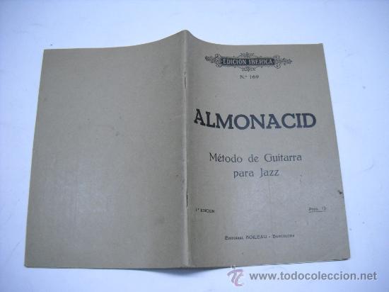 Music magazines: ALMONACID.M&Eacute;TODO DE GUITARRA PARA JAZZ.EDIC.IB&Eacute;RICA 1969.EDIC. BOILEAU.17X29 55 PP.