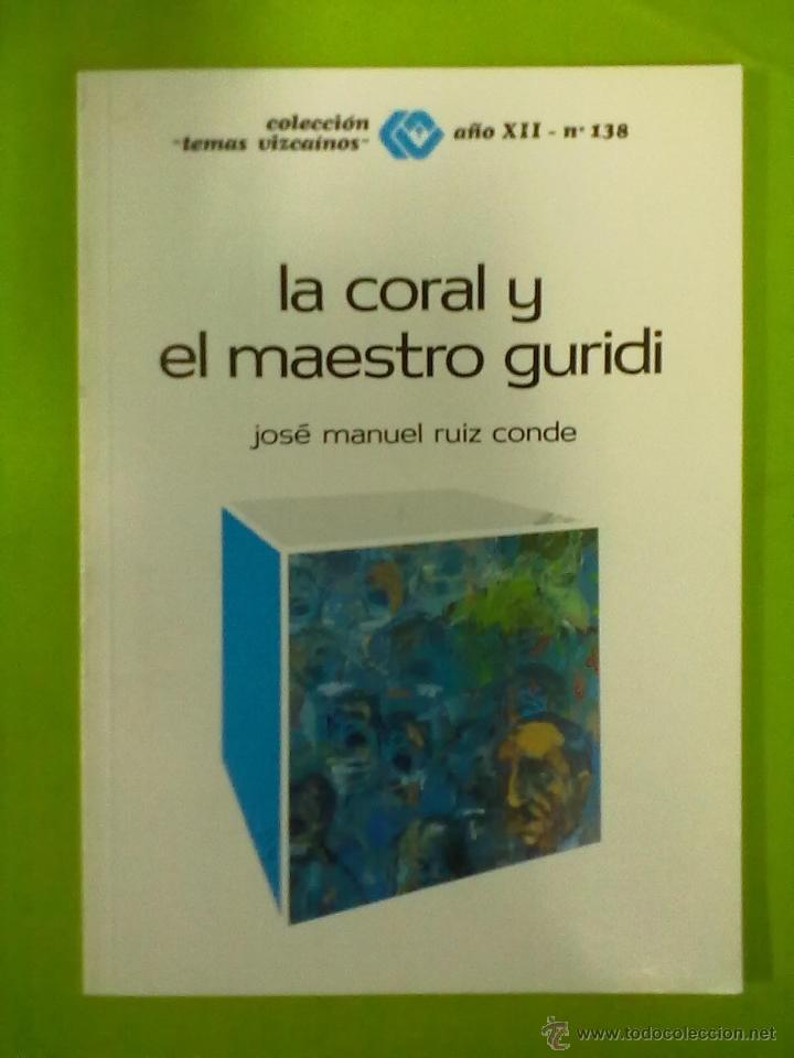 Music magazines: JOSE MANUEL RUIZ CONDE LA CORAL Y EL MAESTRO GURIDI