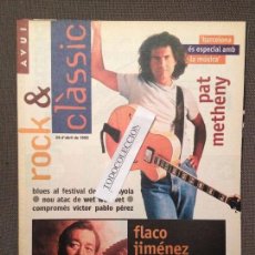 Revistas de música: AVUI ROCK & CLASSIC 26 ABRIL 1995 FLACO JIMENEZ,PAT METHENY,VICTOR PABLO PEREZ,WET-WET-WET