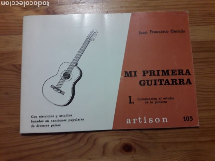 Music magazines: Mi primera guitarra Juan Francisco Garrido - ARTISON 105 Introducci&oacute;n al estudio de la guitarra
